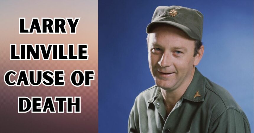 Larry Linville Cause of Death: How did M*A*S*H's Character Die? - Lake ...