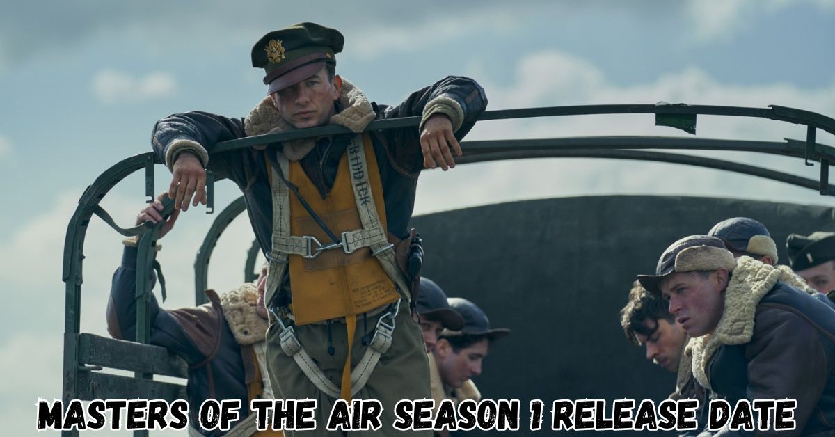 Masters of the Air Season 1 Release date