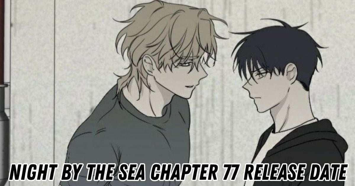 Night By The Sea Chapter 77 Release Date