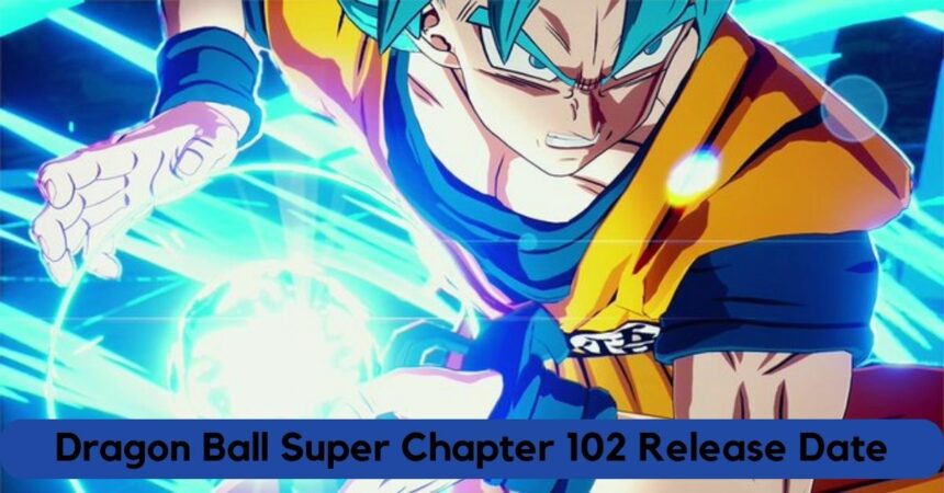 Dragon Ball Super Chapter 102 Release Date