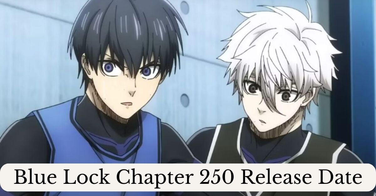 Blue Lock Chapter 250 Release Date