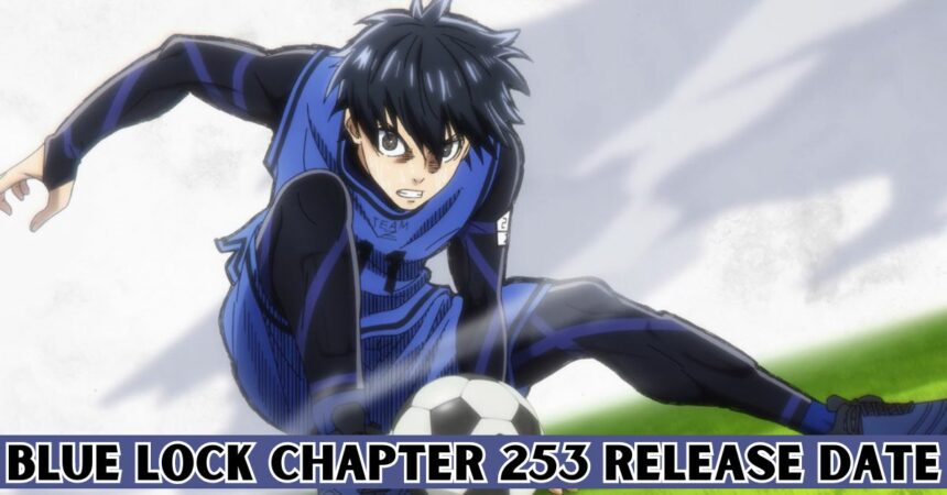Blue Lock Chapter 253 Release Date