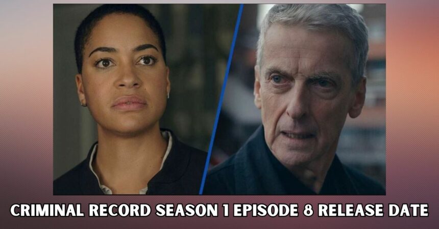 Criminal Record Season 1 Episode 8 Release Date