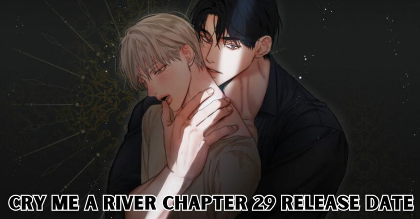 Cry Me a River Chapter 29 Release Date