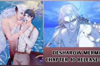 Desharoo Merman Chapter 40 Release Date: Countdown to this Chapter Begins!