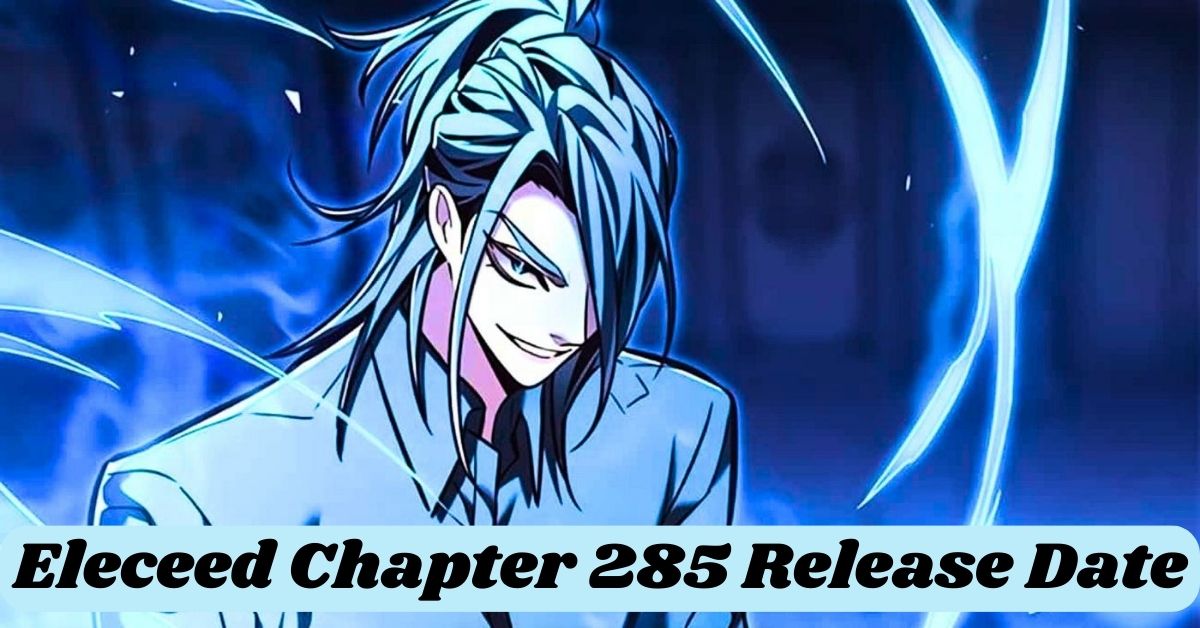 Eleceed Chapter 285 Release Date