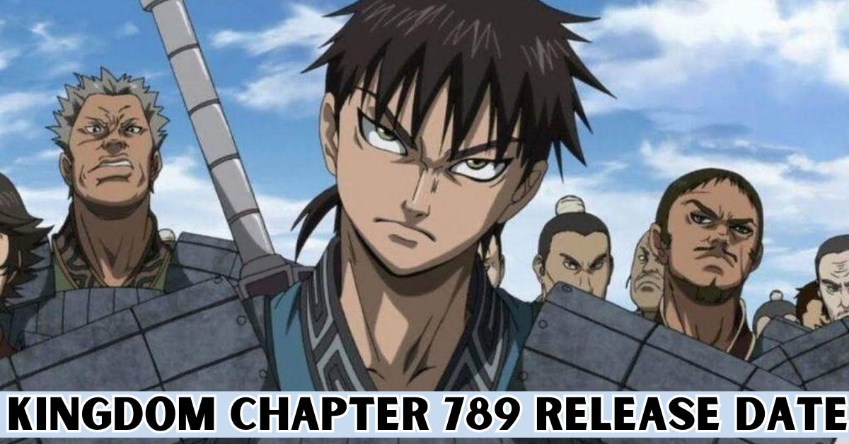 Kingdom Chapter 789 Release Date
