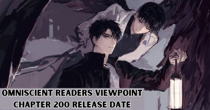 Omniscient Readers Viewpoint Chapter 200 Release Date