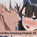 Your Girlfriend Was Amazing Chapter 26 Release Date