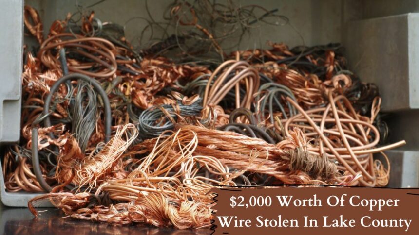 $2,000 Worth Of Copper Wire Stolen In Lake County