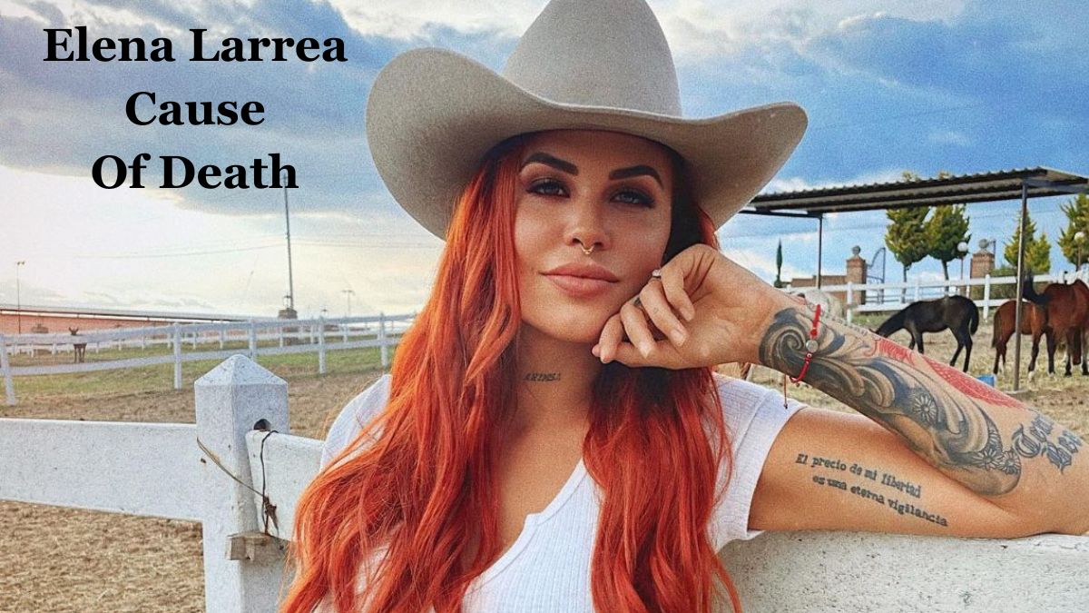 Elena Larrea Cause Of Death