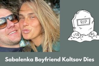 Sabalenka Boyfriend Koltsov Dies