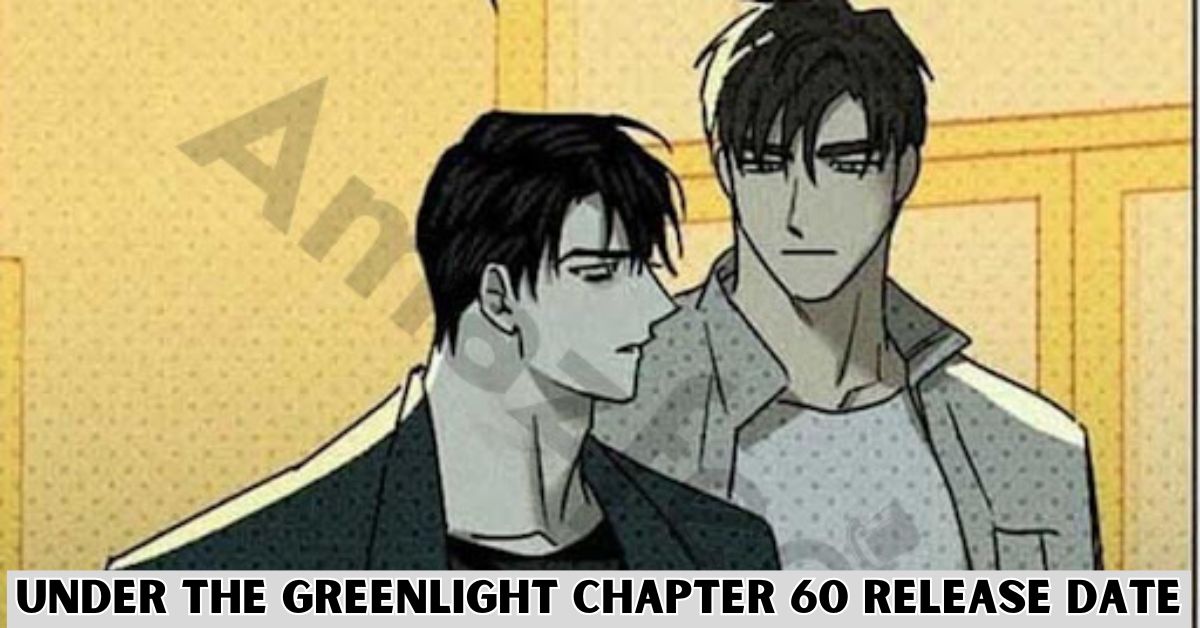 Under The Greenlight Chapter 60 Release Date