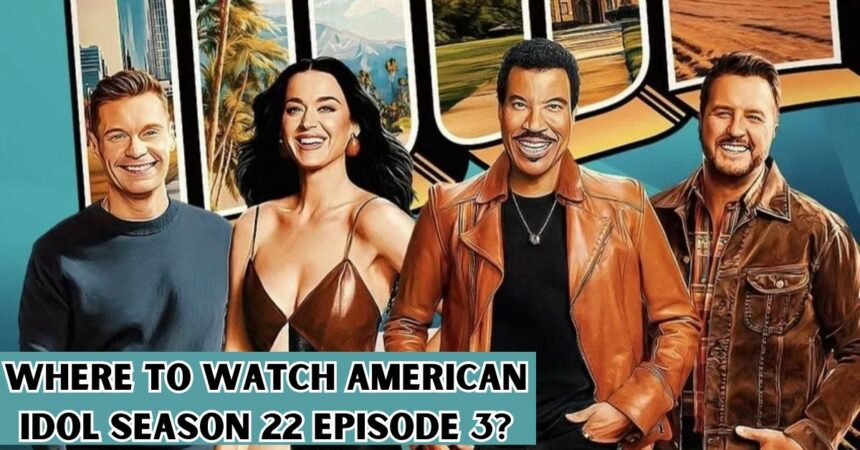 Where to Watch American Idol Season 22 Episode 3