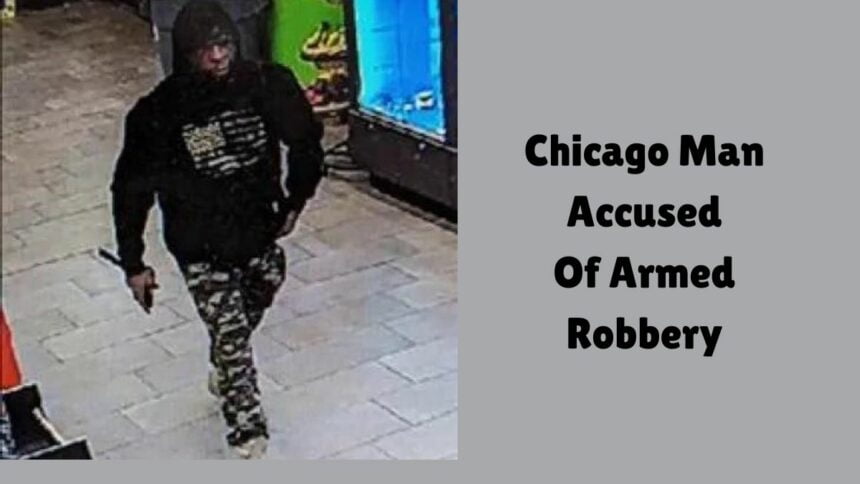 Chicago Man Accused Of Armed Robbery