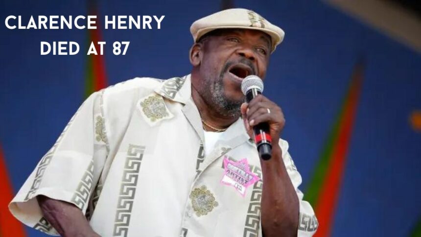 Clarence Henry Died At 87