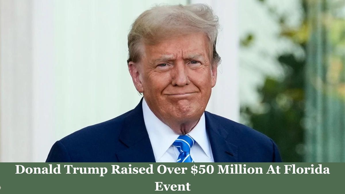 Donald Trump Raised Over $50 Million At Florida Event