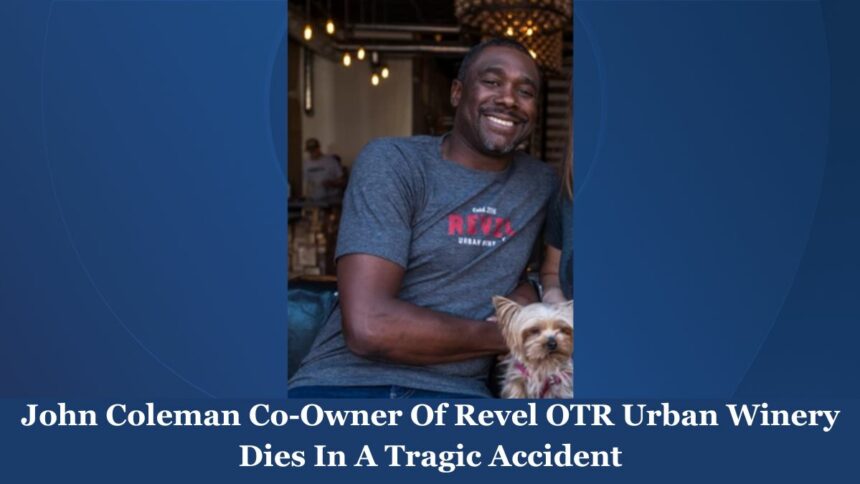 John Coleman Co-Owner Of Revel OTR Urban Winery Dies In A Tragic Accident