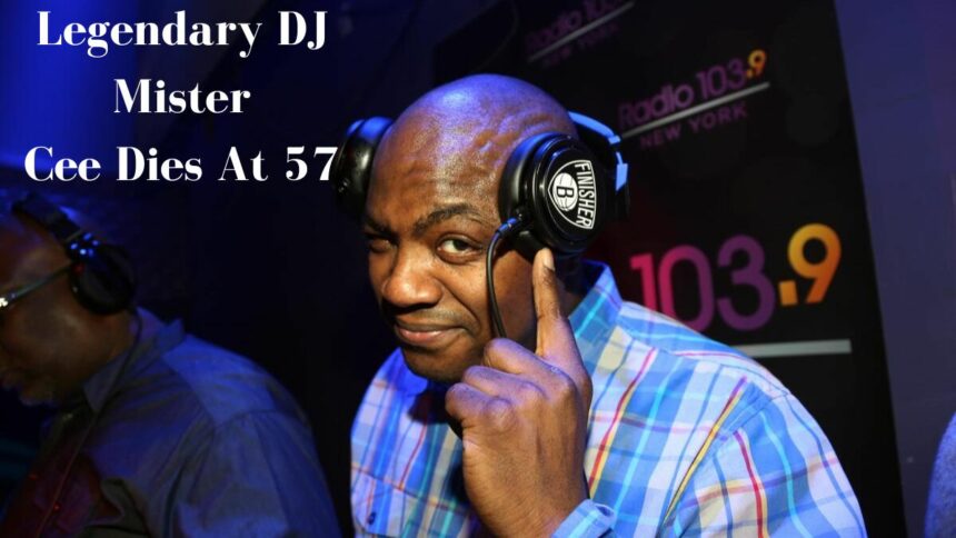 Legendary DJ Mister Cee Dies At 57