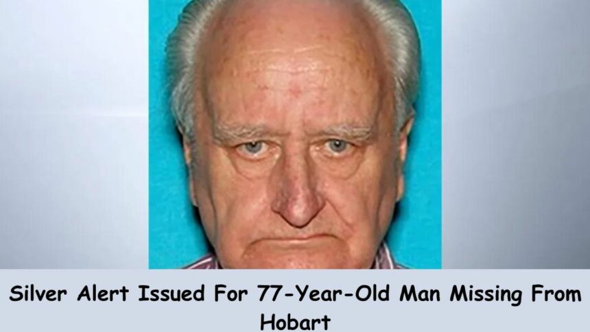 Silver Alert Issued For 77-Year-Old Man Missing From Hobart