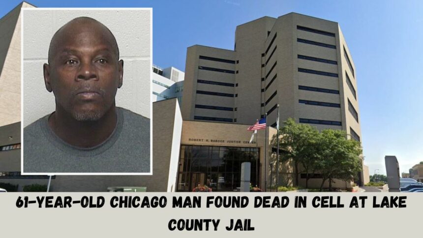 61-Year-Old Chicago Man Found Dead In Cell At Lake County Jail