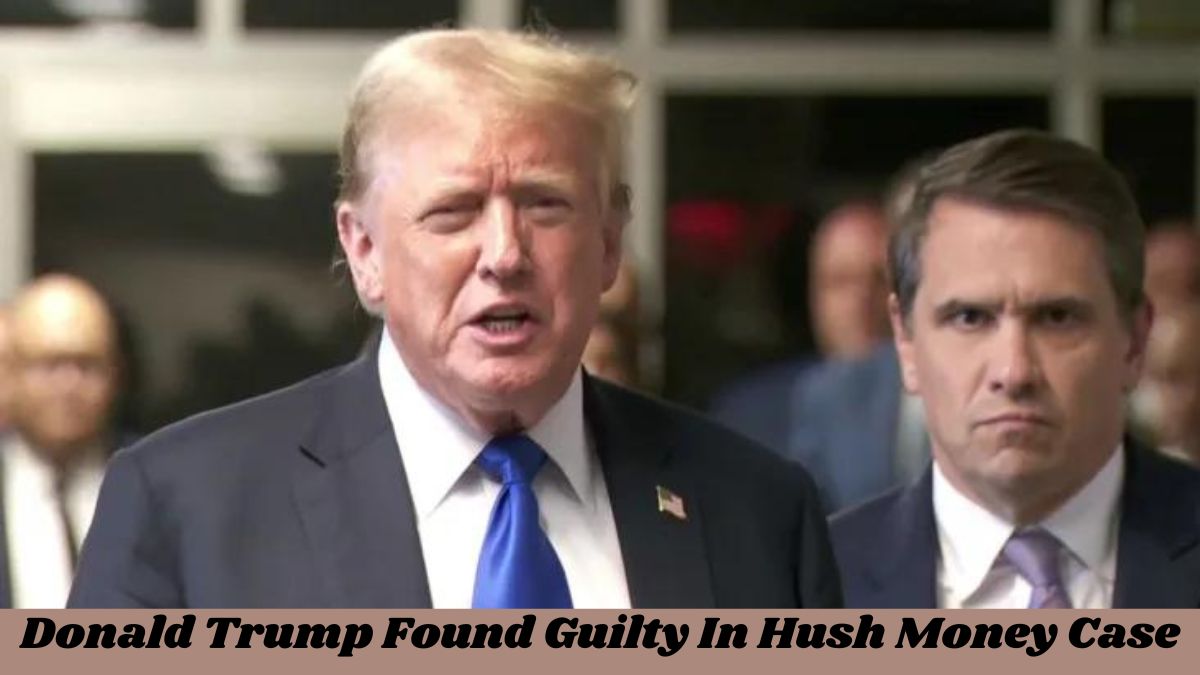 Donald Trump Found Guilty In Hush Money Case