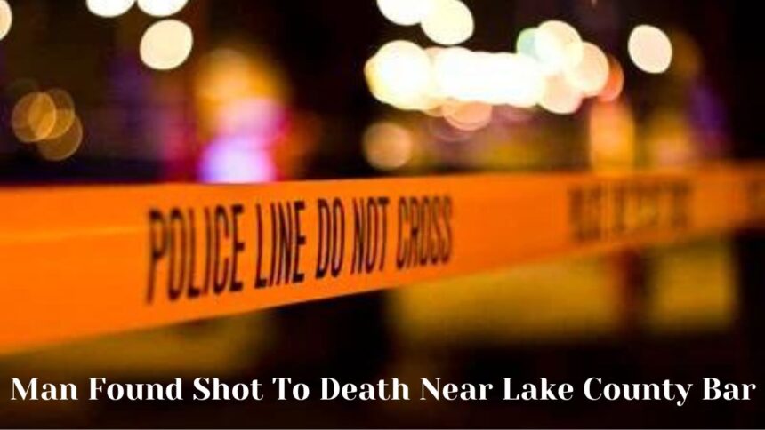 Man Found Shot To Death Near Lake County Bar