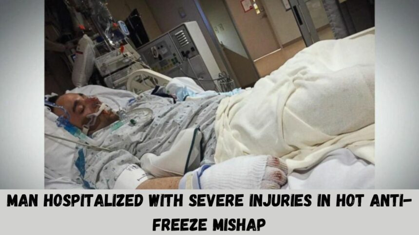 Man Hospitalized With Severe Injuries In Hot Anti-Freeze Mishap