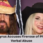 Billy Ray Cyrus Accuses Firerose of Physical and Verbal Abuse